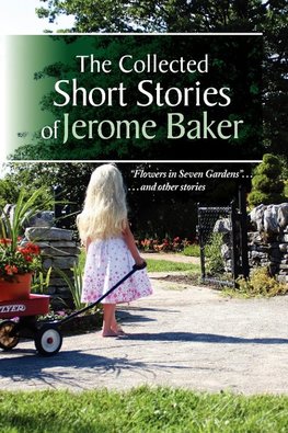 The Collected Short Stories of Jerome Baker