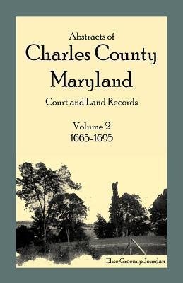 Abstracts of Charles County, Maryland Court and Land Records, Volume 2