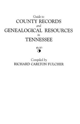 Guide to County Records and Genealogical Resources in Tennessee