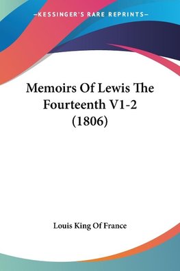 Memoirs Of Lewis The Fourteenth V1-2 (1806)