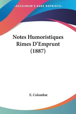 Notes Humoristiques Rimes D'Emprunt (1887)