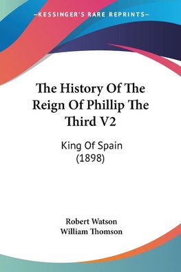 The History Of The Reign Of Phillip The Third V2