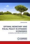 OPTIMAL MONETARY AND FISCAL POLICY IN DYNAMIC ECONOMIES