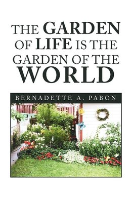 The Garden of Life Is the Garden of the World