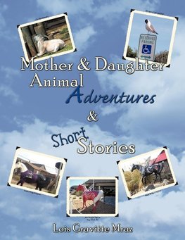 Mother & Daughter Animal Adventures & Short Stories