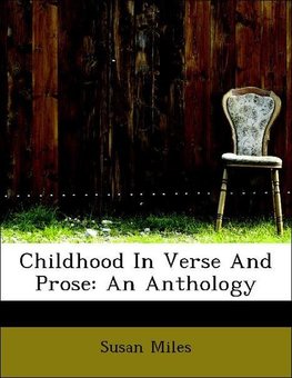Childhood In Verse And Prose: An Anthology