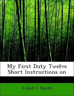 My First Duty Twelve Short Instructions on
