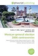 Mexican general election 2006 controversies