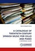 A CATALOGUE OF TWENTIETH-CENTURY SPANISH MUSIC FOR CELLO AND PIANO
