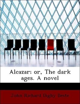 Alcazar; or, The dark ages. A novel
