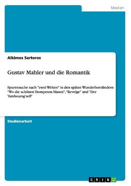 Gustav Mahler und die Romantik