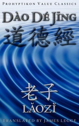 Dao De Jing, or the Tao Te Ching