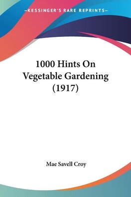 1000 Hints On Vegetable Gardening (1917)