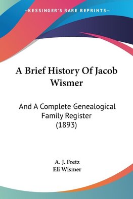 A Brief History Of Jacob Wismer