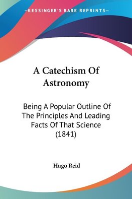A Catechism Of Astronomy