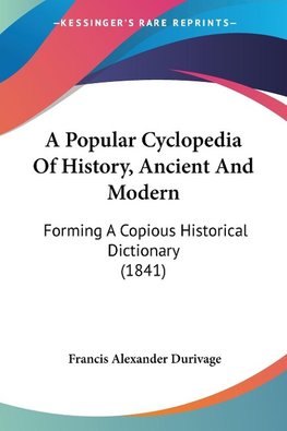 A Popular Cyclopedia Of History, Ancient And Modern