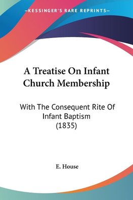 A Treatise On Infant Church Membership