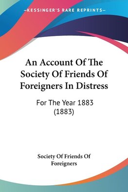 An Account Of The Society Of Friends Of Foreigners In Distress