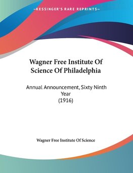Wagner Free Institute Of Science Of Philadelphia