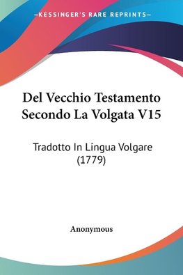 Del Vecchio Testamento Secondo La Volgata V15