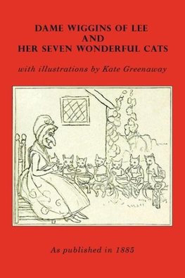 Dame Wiggins Of Lee, And Her Seven Wonderful Cats