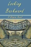 Looking Backward by Edward Bellamy - A Utopian Novel