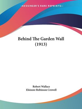 Behind The Garden Wall (1913)