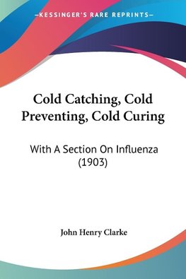 Cold Catching, Cold Preventing, Cold Curing