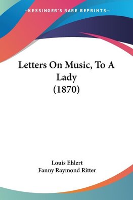 Letters On Music, To A Lady (1870)