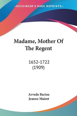 Madame, Mother Of The Regent