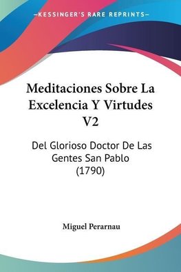 Meditaciones Sobre La Excelencia Y Virtudes V2