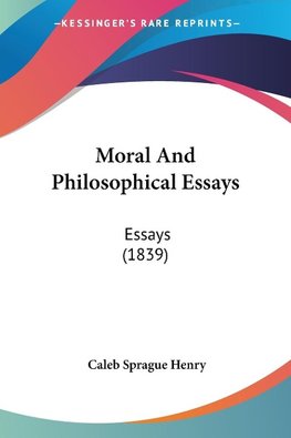 Moral And Philosophical Essays