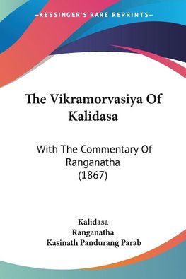 The Vikramorvasiya Of Kalidasa