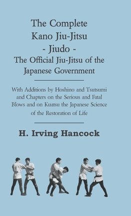 The Complete Kano Jiu-Jitsu - Jiudo - The Official Jiu-Jitsu of the Japanese Government