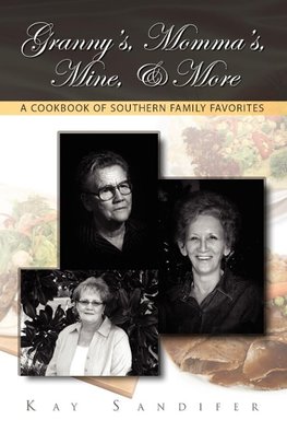 Granny's, Momma's, Mine, & More