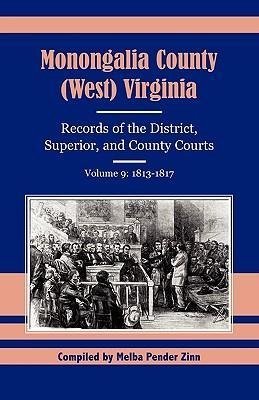 Monongalia County, (West) Virginia Records of the District, Superior, and County Courts, Volume 9