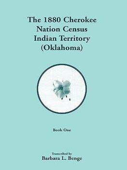 1880 Cherokee Nation Census, Indian Territory (Oklahoma)  VOLUME 1 ONLY