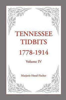 Tennessee Tidbits, 1778-1914, Volume IV