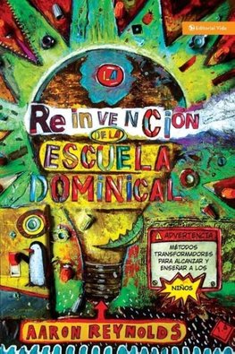 La Reinvenci¿¿n de la Escuela Dominical