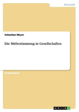 Die Mitbestimmung in Gesellschaften