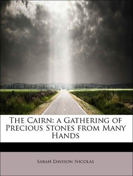 The Cairn: a Gathering of Precious Stones from Many Hands