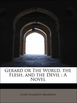 Gerard or The World, the Flesh, and the Devil : A Novel