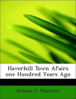 Haverhill Town Afairs one Hundred Years Ago