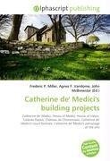 Catherine de' Medici's building projects