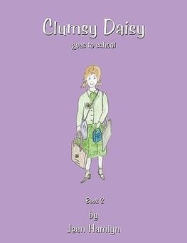 Clumsy Daisy Goes to School