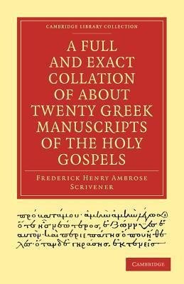 A Full and Exact Collation of About Twenty Greek Manuscripts of the             Holy Gospels
