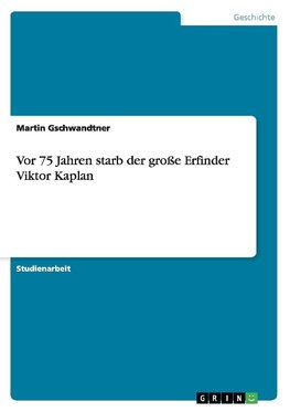 Vor 75 Jahren starb der große Erfinder Viktor Kaplan