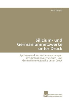 Silicium- und Germaniumnetzwerke unter Druck