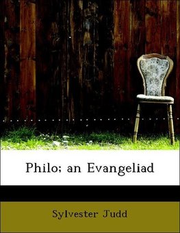 Philo; an Evangeliad