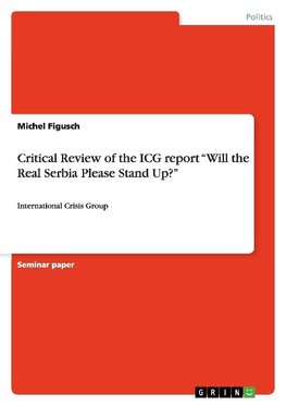 Critical Review of the ICG report "Will the Real Serbia Please Stand Up?"
